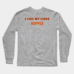 I Like My Cider HOPPED. Classic Cider Style Long Sleeve T-Shirt